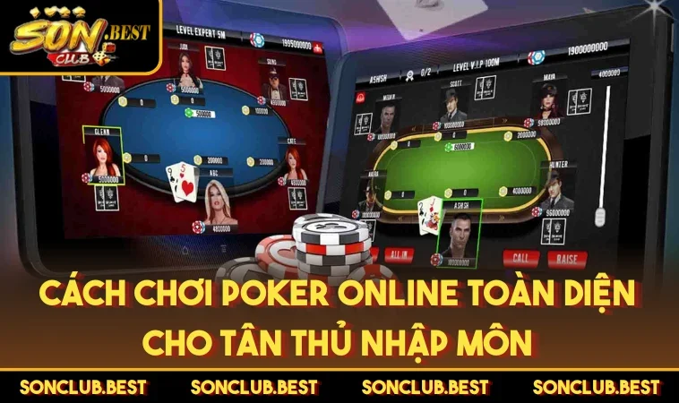 Cách Chơi Poker Hướng Dẫn Chi Tiết Cho Người Mới Bắt Đầu