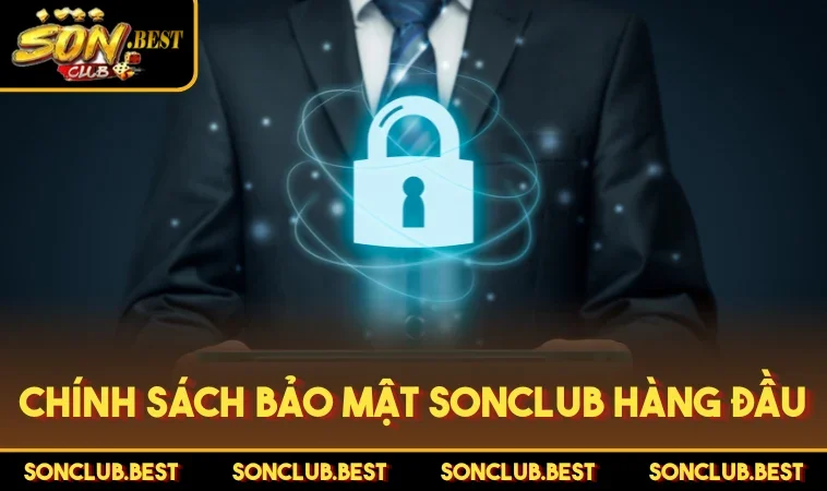 Chính sách bảo mật SONCLUB hàng đầu