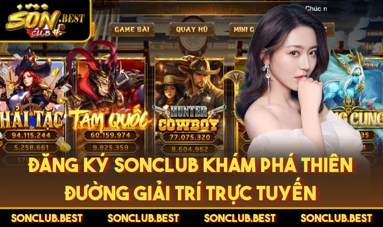 Đăng Ký SONCLUB Khám Phá Thiên Đường Giải Trí Trực Tuyến