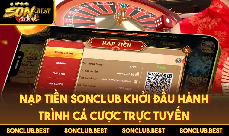 Nạp tiền SONCLUB Khởi đầu hành trình cá cược trực tuyến