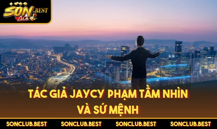 Tác giả Jaycy Phạm tầm nhìn và sứ mệnh