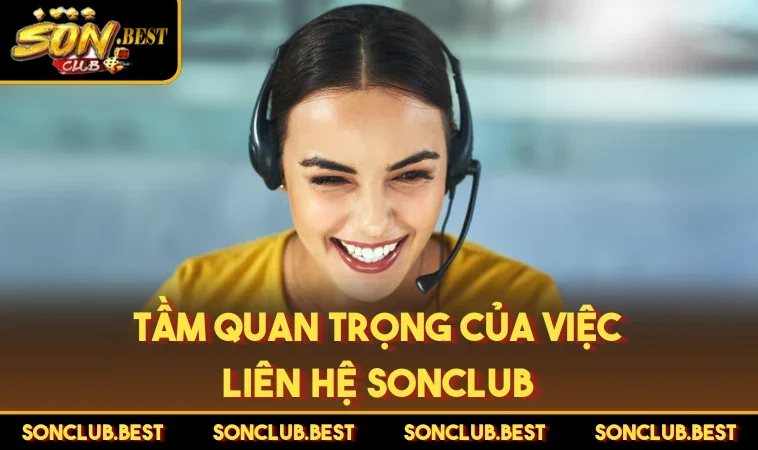 Tầm quan trọng của việc liên hệ SONCLUB