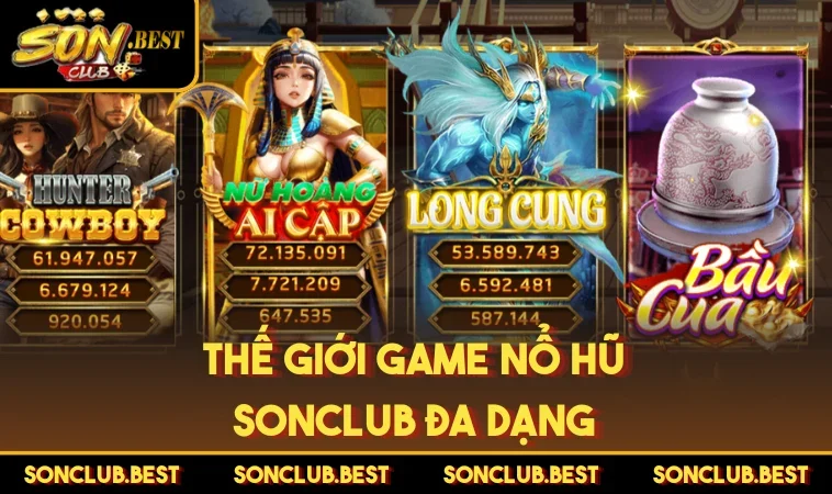 Thế giới game nổ hũ SONCLUB đa dạng